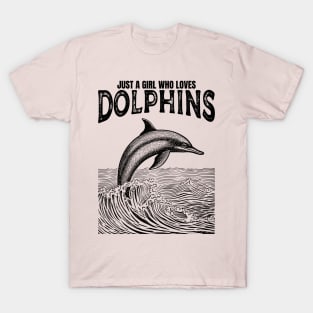 Just A Girl Who Loves Dolphins T-Shirt